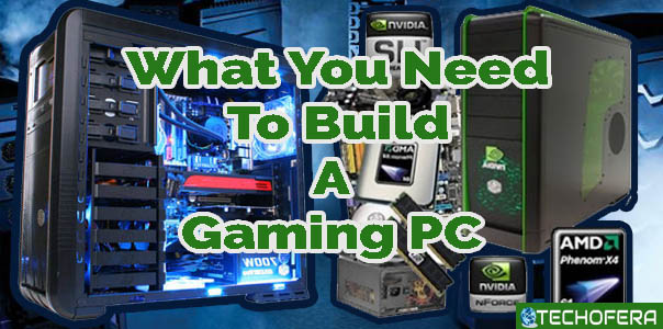 what you need to build a gaming pc
